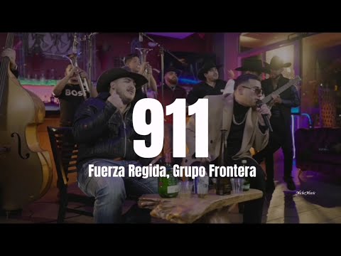 Fuerza Regida, Grupo Frontera - 911 (LETRA) Estreno 2022