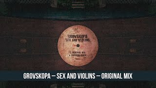 Grovskopa – Sex And Violins – Original Mix (2008)