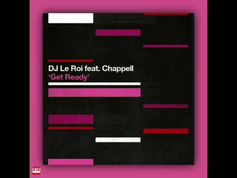 Dj Le Roi - Get ready ft Chappell