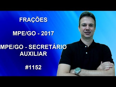 1152 - MPE/GO - 2017 - MPE/GO - FRAÇÕES (www.gurudamatematica.com.br)