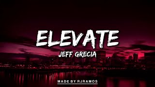 Elevate - Jeff Grecia (Full Lyrics) @jeffgrecia4600