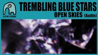 TREMBLING BLUE STARS - Open Skies [Audio]