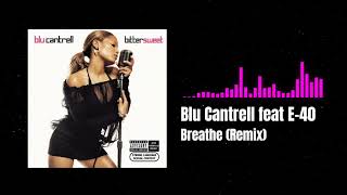 Blu Cantrell feat E-40 - Breathe (Remix)