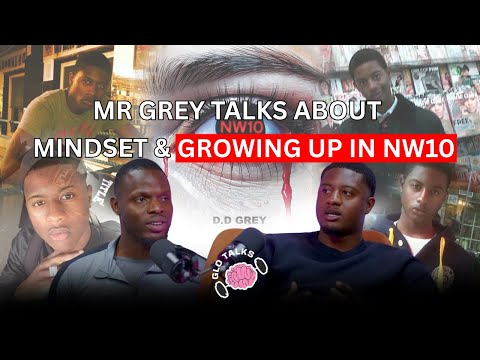 MR GREY TALKS ABOUT MINDSET AND GROWING UP IN NW10 [GloTalks Ep23]