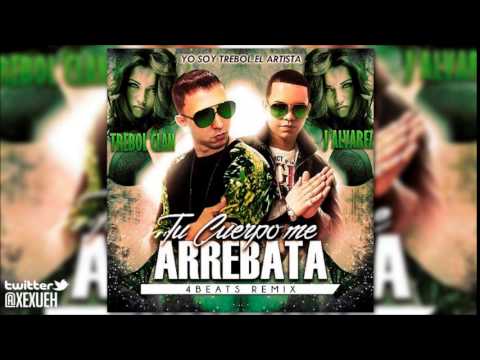 Trebol Clan Ft. J Alvarez - Tu Cuerpo Me Arrebata (4BEATs Remix)