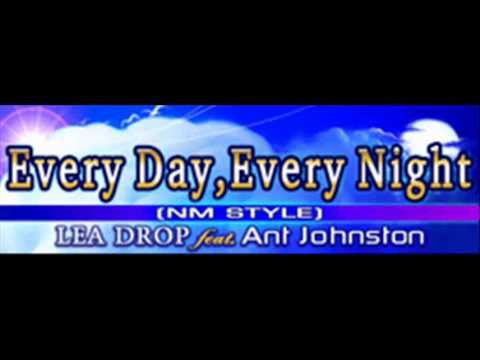 LEA DROP feat. Ant Johnston - Every Day, Every Night (NM STYLE) [HQ]