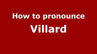 How to pronounce Villard