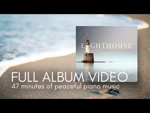 "Lighthouse" - Calm, Relaxing Piano Album by Jay Stocker