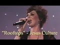 Rooftops -  Jesus Culture (Lyrics Video)