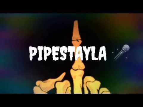 PipeStayla - Afuera los envidiosos