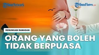 Inilah 4 Golongan Orang yang Diperbolehkan Tidak Puasa di Bulan Suci Ramadan