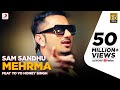 Sam Sandhu - Mehrma | feat Yo Yo Honey Singh ...