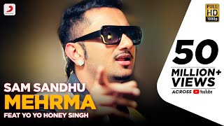 Sam Sandhu - Mehrma | feat Yo Yo Honey Singh | Latest Punjabi Song 2015