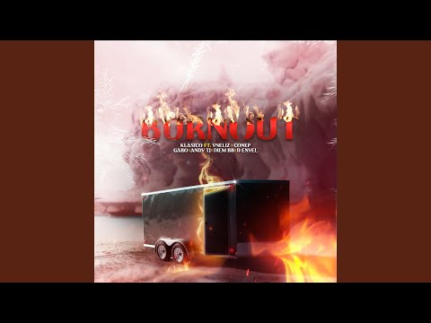 Burnout (feat. Gabo "El De La Comision" & Conep & Diem BB & andy t)