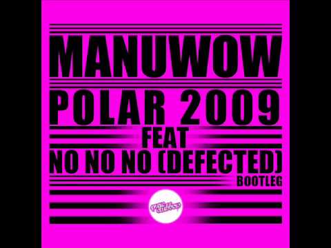 MANU WOW BOOTLEG - (SUBMISSION DJ - POLAR 2009 FT. MANIJAMA - NO NO NO)