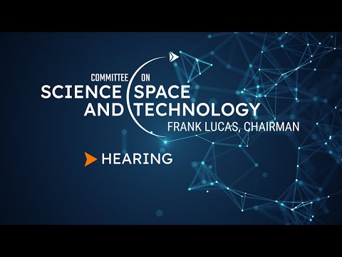 Hearings | Hearings & Legislation  | House Committee on Science, Space and Technology