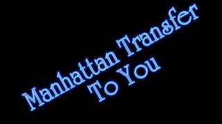 Manhattan Transfer - To You