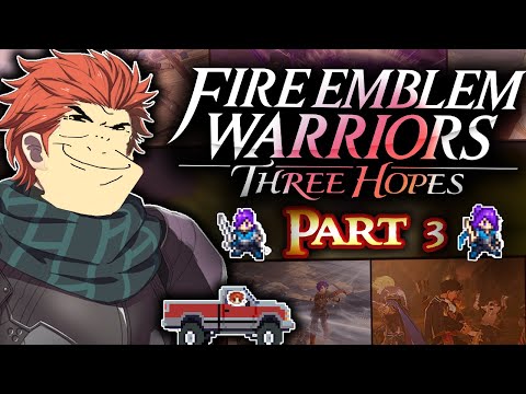 Fire Emblem Warriors Three Hopes Part 3: "Burgentruck Sylvain"