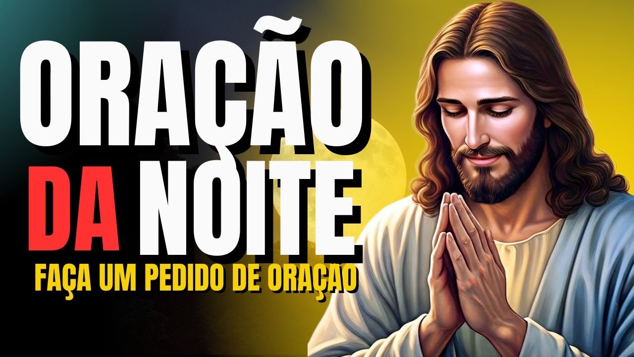 Oração Poderosa da Noite Para Proteção e Milagres! 🙏✨