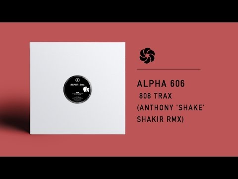 Alpha 606 - 808 Trax (Anthony 'Shake' Shakir RMX)