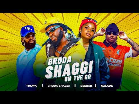 BIG SHAGGZ ON THE MOVE - Shaggi| Beerah | Timaya | Oxlade | Charles okocha | Layi Wasabi | Cavemen