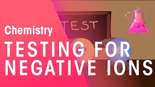 Testing For Negative Ions | Chemical Tests | Chemistry | FuseSchool