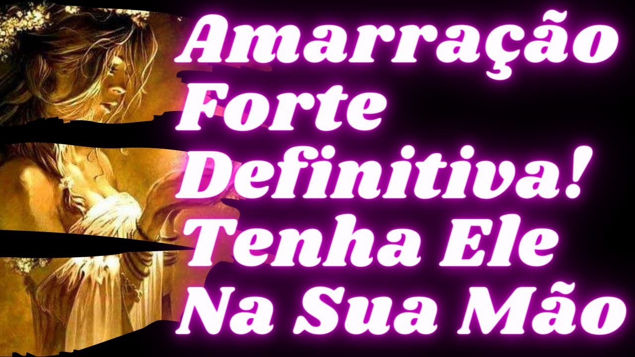 Nova Oração (Não Faça Se Não Ama) Para Amarração Muito Poderosa E Perigosa