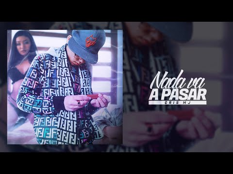Cris Mj - Nada Va A Pasar [Audio Oficial]