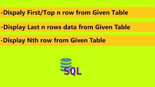 Dispaly top n rows in SQL | Display last n rows in SQL | Display nth Row in SQL | realNameHidden