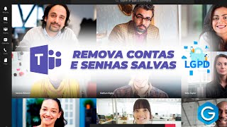 REMOVER AS CONTAS E SENHAS SALVAS NO MICROSOFT TEAMS | PROTEÇÃO DE DADOS, LGPD