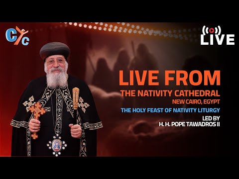 Live Egypt  the Holy Feast of Nativity Liturgy from the Nativity Cathedral in New Cairo, Egypt