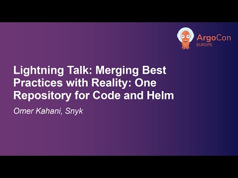 Lightning Talk: Merging Best Practices with Reality: One Repository for Code and Helm - Omer Kahani