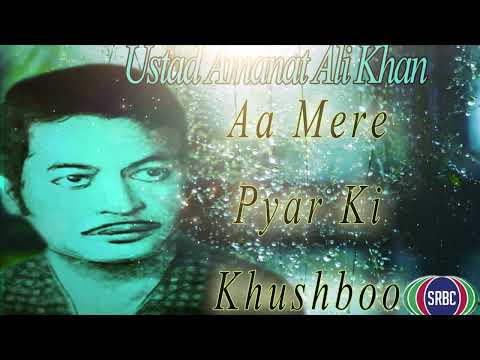 Ustad Amanat Ali Khan | Aa Mere Pyar Ki Khushboo | SRBC