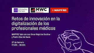 Retos de innovación en la digitalización de los profesionales médicos - MAPFRE Talks