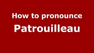 How to pronounce Patrouilleau