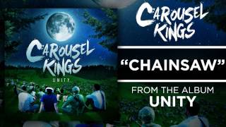 Carousel Kings - Chainsaw (UNITY - OUT NOW)