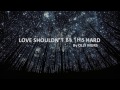 Olly Murs - Love Shouldn't Be This Hard ((Lyrics))