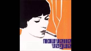 Nouvelle Vague,To drunk to fuck