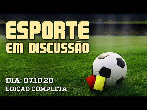 Esporte em Discussão - 07/10/2020