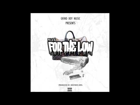 PILLA B - FOR THE LOW (PROD BY. BROTHER JOPA)