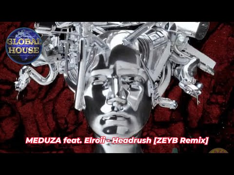 MEDUZA Ft Elroii ~ Headrush [ZEYB Remix] ~ Global House Select.