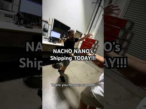 The wait is finally over! NACHO NANO’s are shipping TODAY!!! #experienceNACHO #nachoNANO