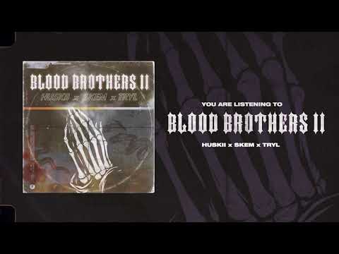 HUSKII - Blood Brothers Pt.2 (ft. SKEM & TRYL)