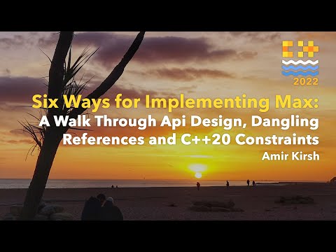 Six Ways for Implementing max - Amir Kirsh - C++ on Sea 2022