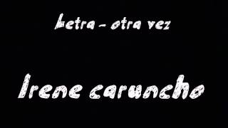 Irene caruncho - otra vez letra