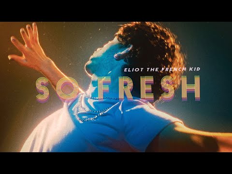 Eliot The French Kid - So Fresh (Official Music Video)