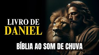 Daniel [Da Cova dos Leões ao Orvalho dos Céus] Bíblia Falada ao Som de Chuva