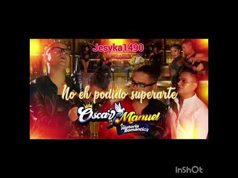 oscar manuel "NO HE PODIDO SUPERARTE"