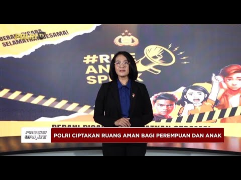 PRESISI UPDATE: PERHATIAN KHUSUS POLRI SIKAPI KEKERASAN TERHADAP PEREMPUAN DAN ANAK 01/05/25 19.00