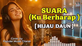 Download lagu Suara (Ku Berharap) - Hijau Daun (Cover AI Cewe) Lirik | Populer Musik Chanel mp3